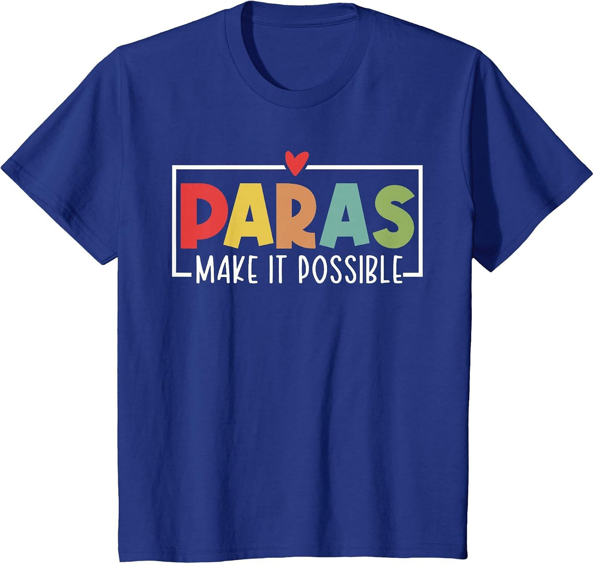 Paras Make It Possible Teacher Paraprofessional Paraeducator T-Shirt - Royal Blue