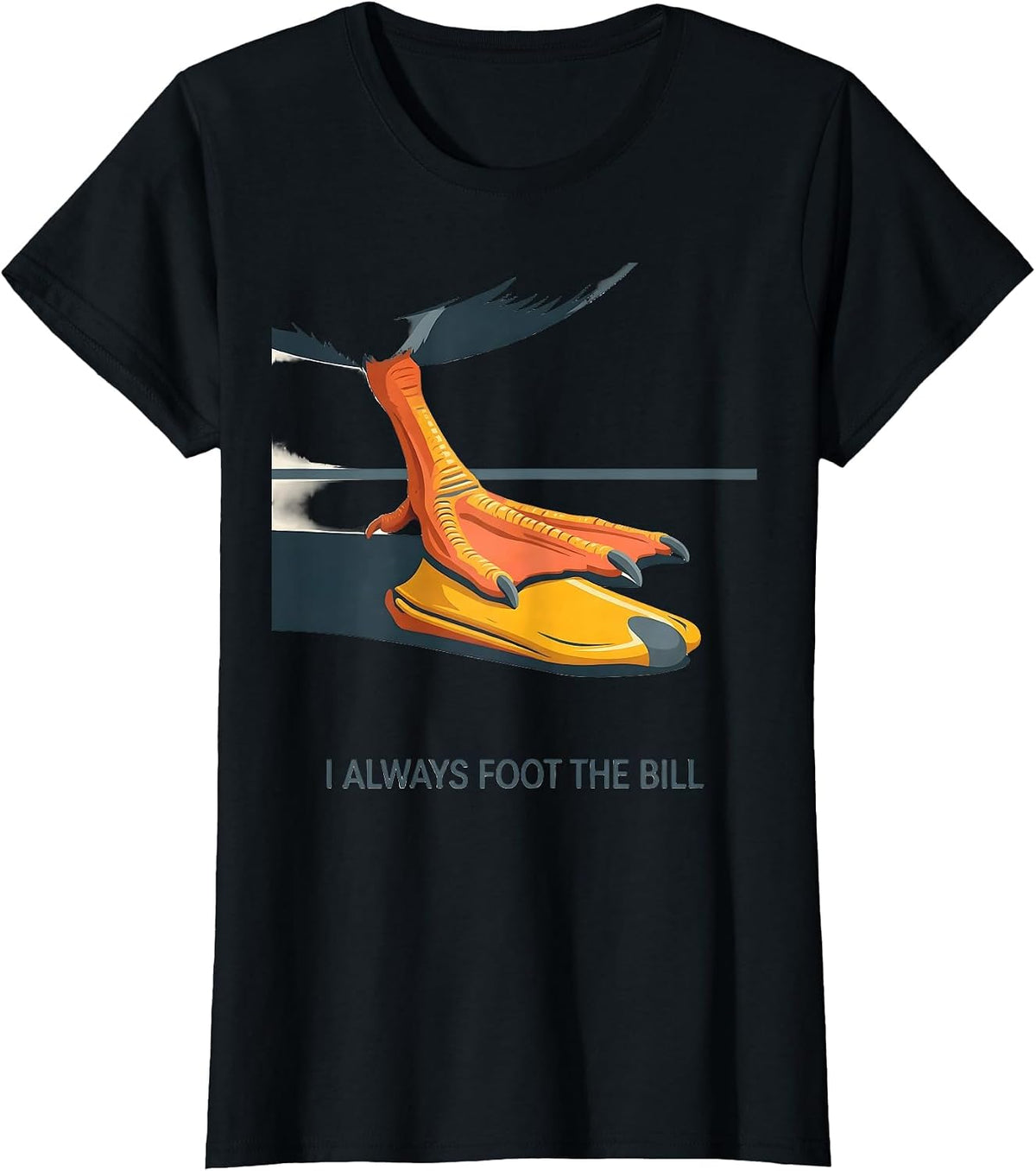 I Always Foot The Bill Funny Duck Pun Novelty Gift T-Shirt - Black