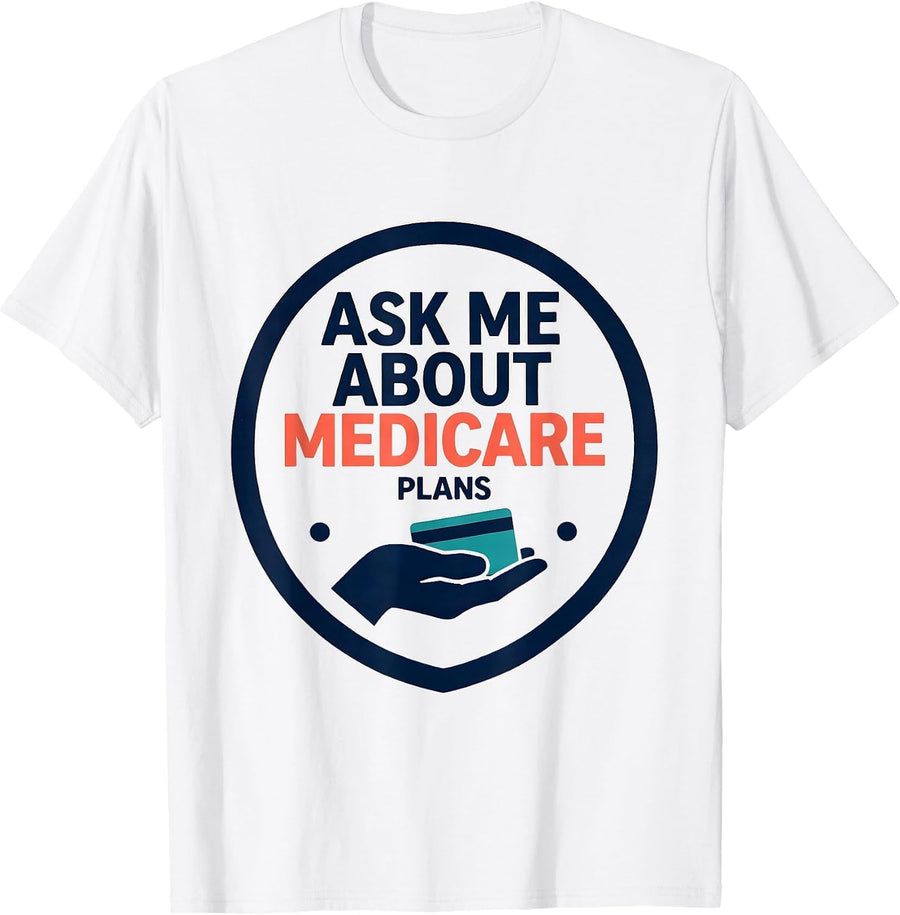 Men's Ask Me About Medicare Plans Funny Realtor Medicare Agent T-Shirt - White