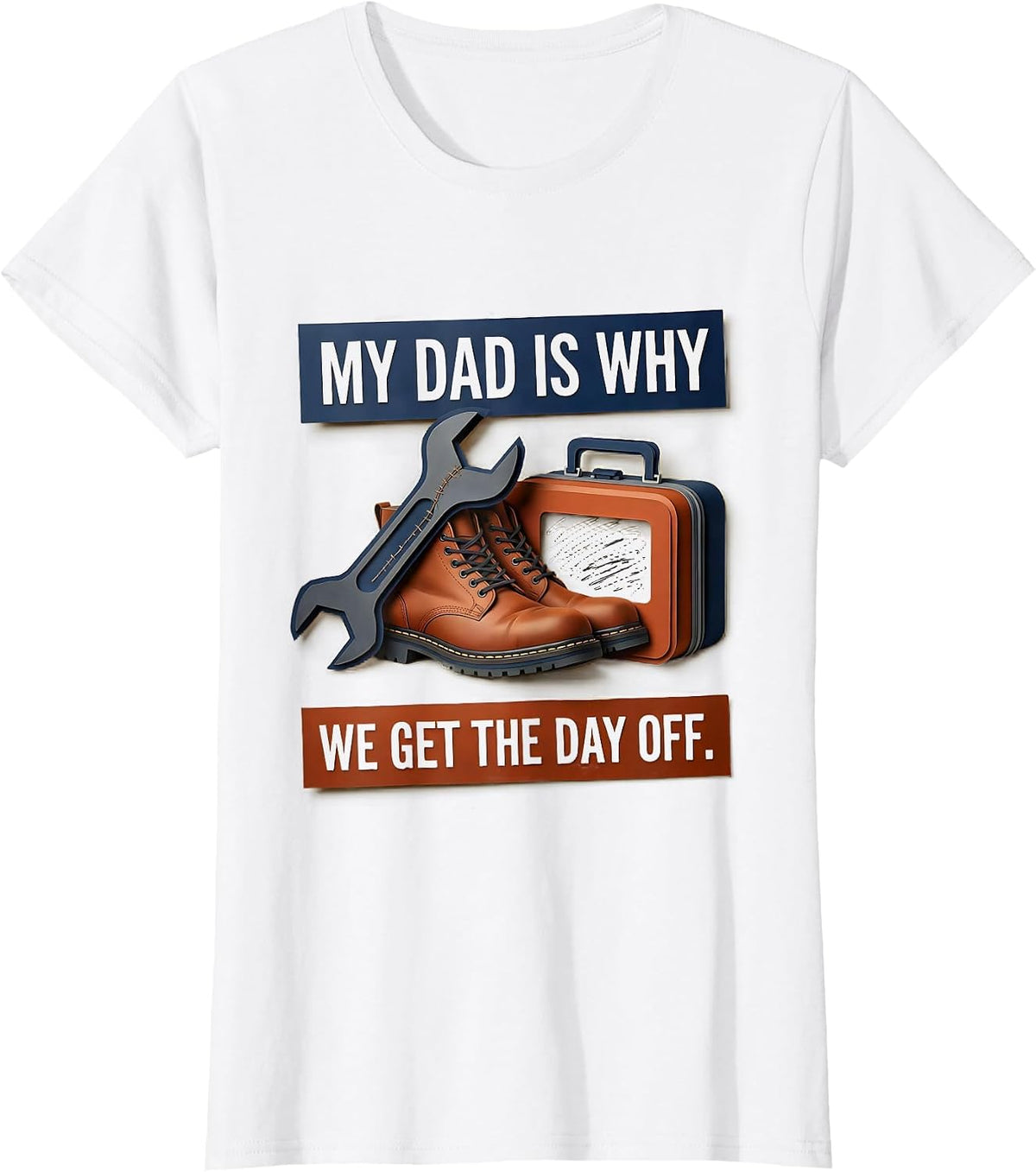 Women's My Dad Is Why We Get The Day Off Funny Blue Collar Labor Day T-Shirt - White