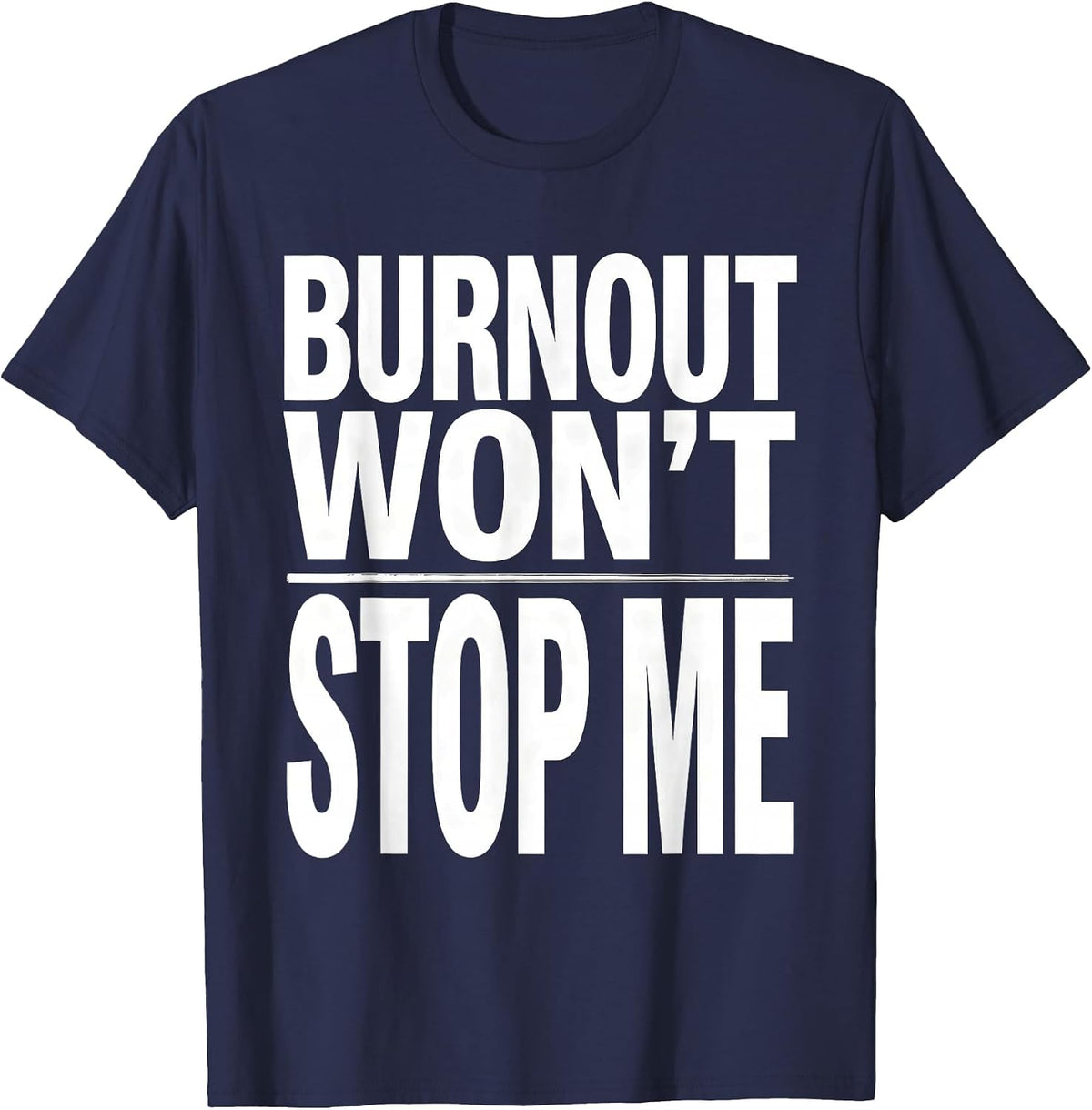 Men's Burnout Won't Stop Me Social Worker Design T-Shirt - Navy Blue