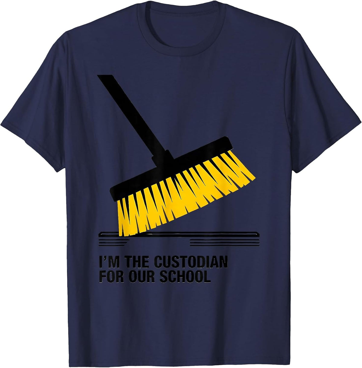 I'm the Custodian for Our School Funny School Staff T-Shirt - Navy Blue