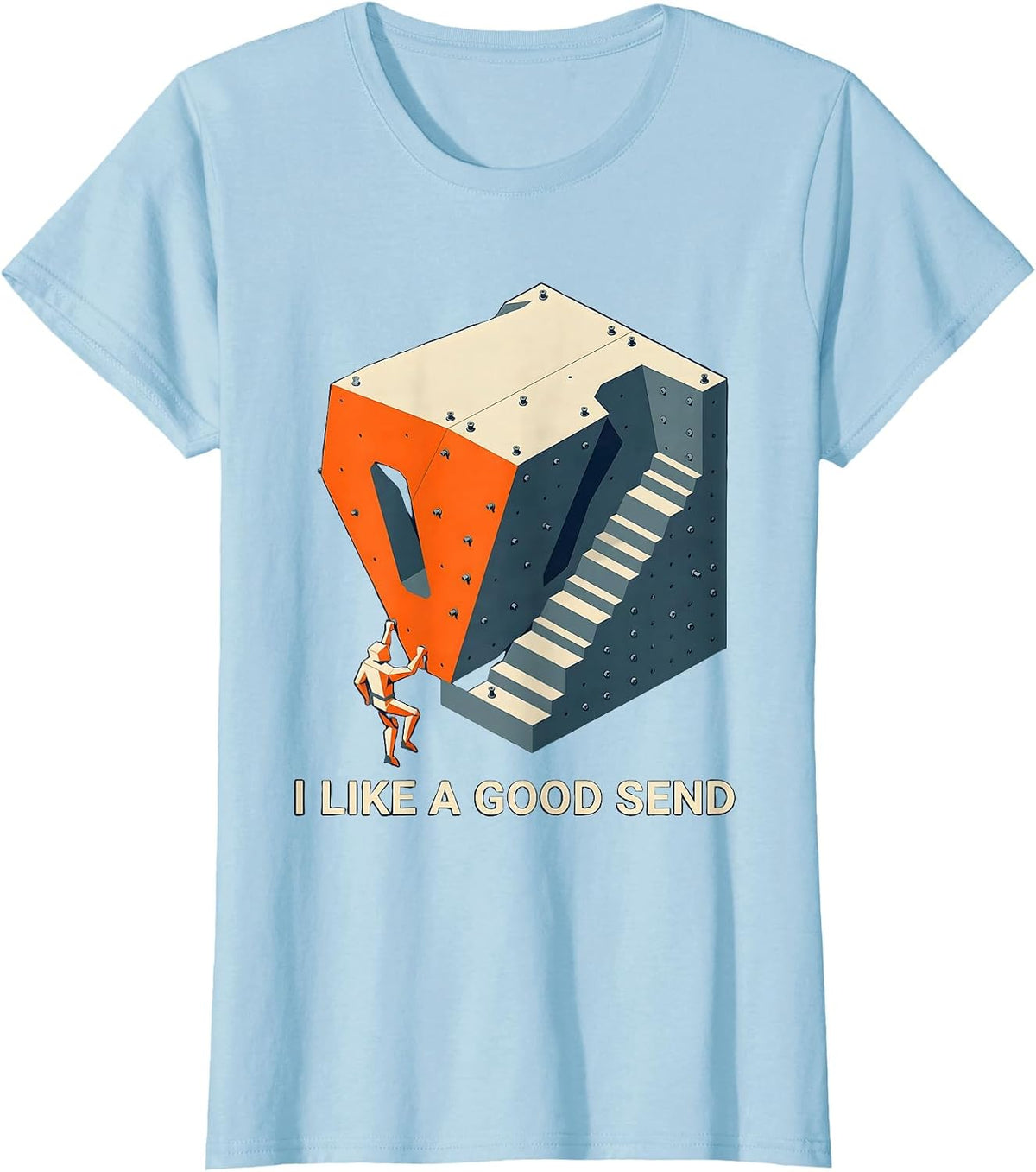 Women's I Like A Good Send Funny Rock Climber Bouldering Gift T-Shirt - Baby Blue