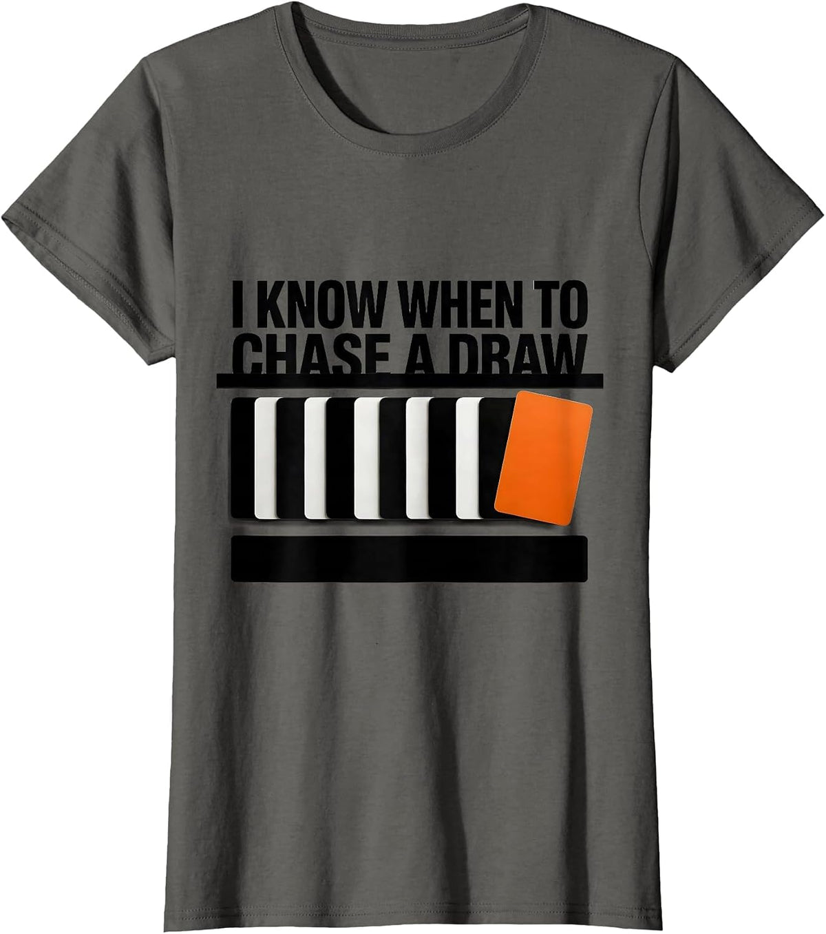 Women's I Know When To Chase A Draw Funny Poker Player Casino T-Shirt - Asphalt Grey