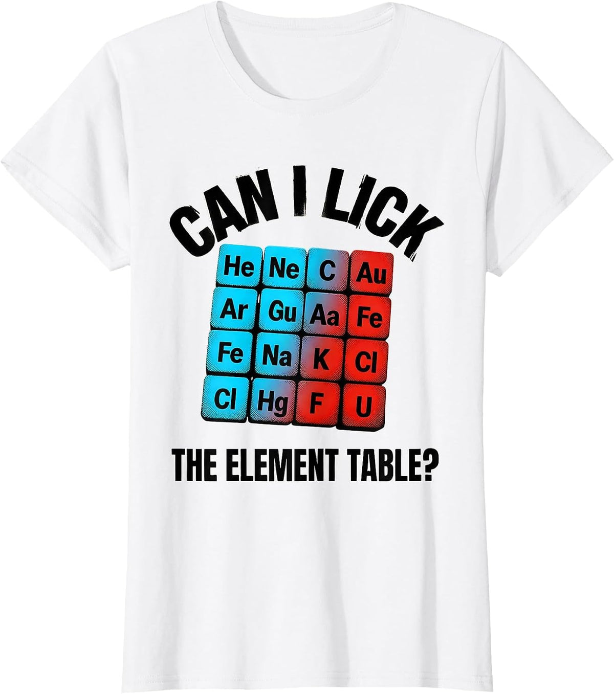 Women's Can I Lick The Element Table Funny Science Teacher Student T-Shirt - White