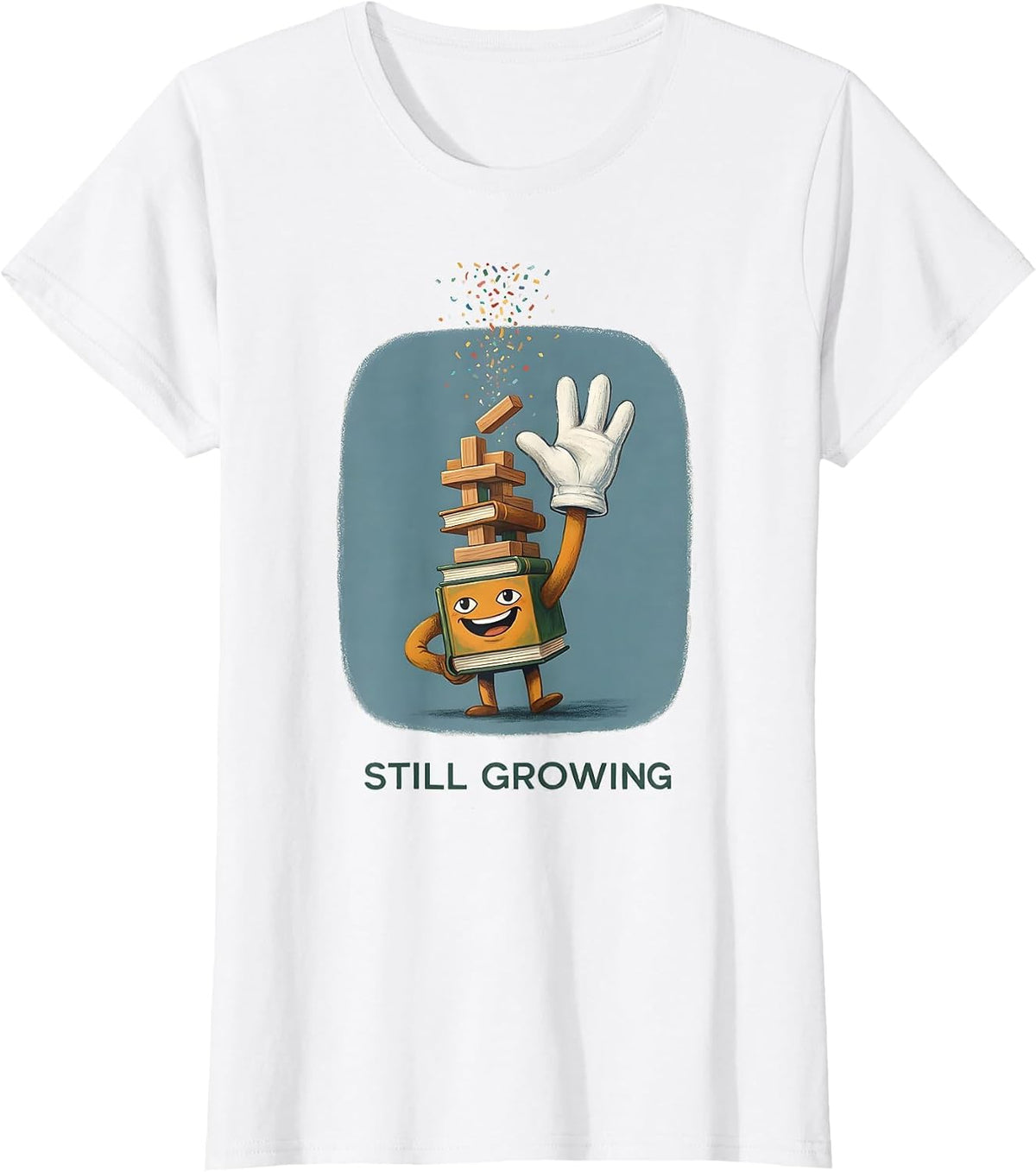 Women's Still Growing Growth Mindset Teacher Classroom Motivation T-Shirt - White