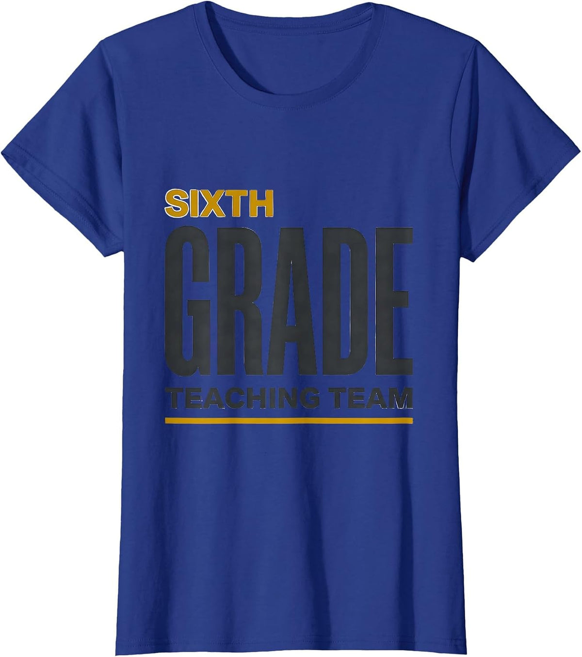 Women's Sixth Grade Teaching Team Funny Teacher Appreciation Back T-Shirt - Royal Blue