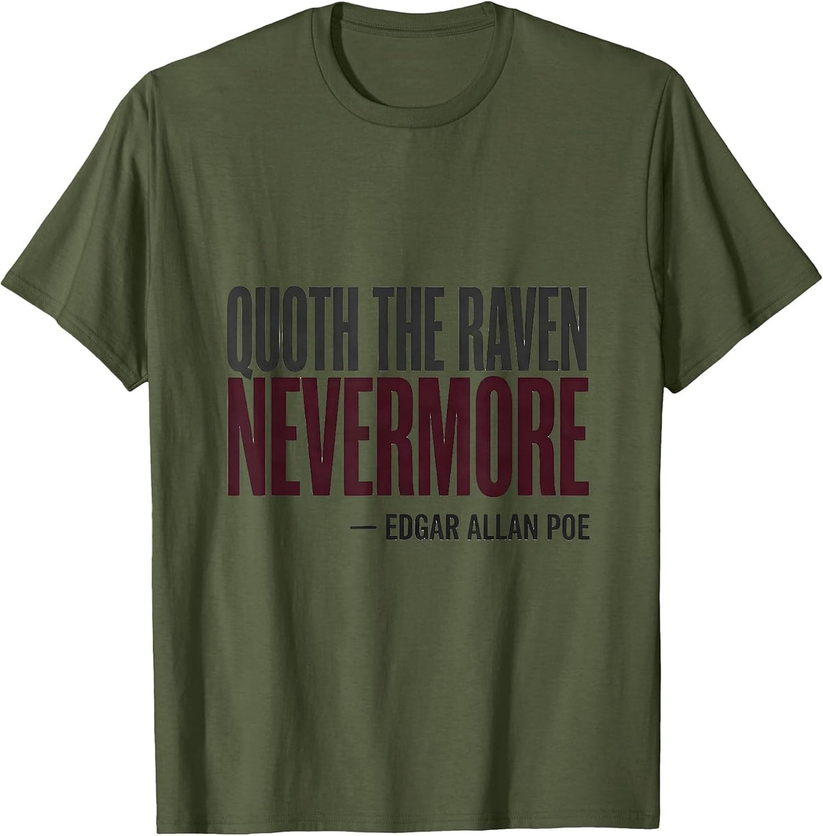 Quoth the Raven, Nevermore Edgar Allan Poe Literary Humor T-Shirt - Olive Green