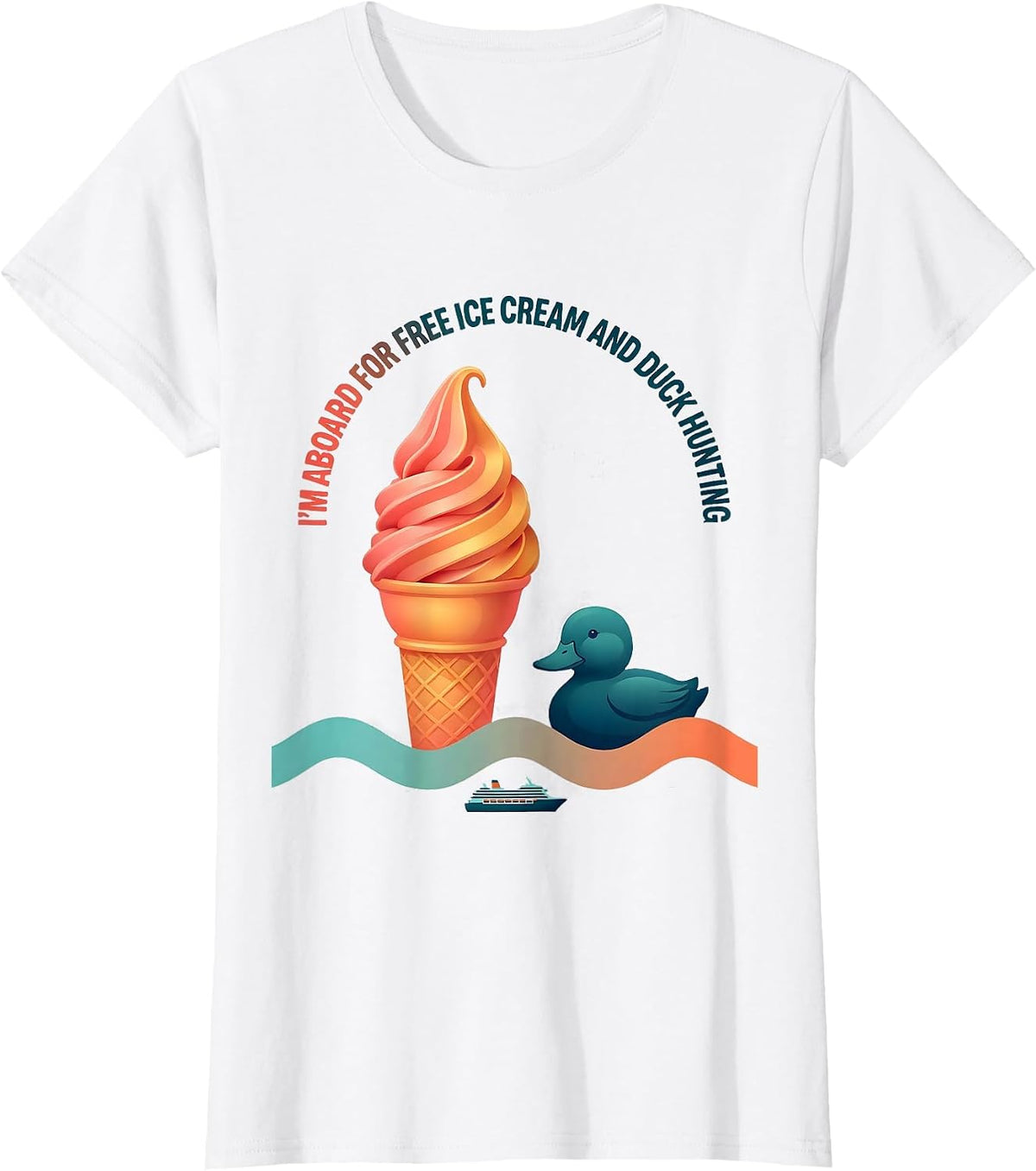 I'm Aboard For Free Ice Cream And Duck Hunting Funny T-Shirt - White
