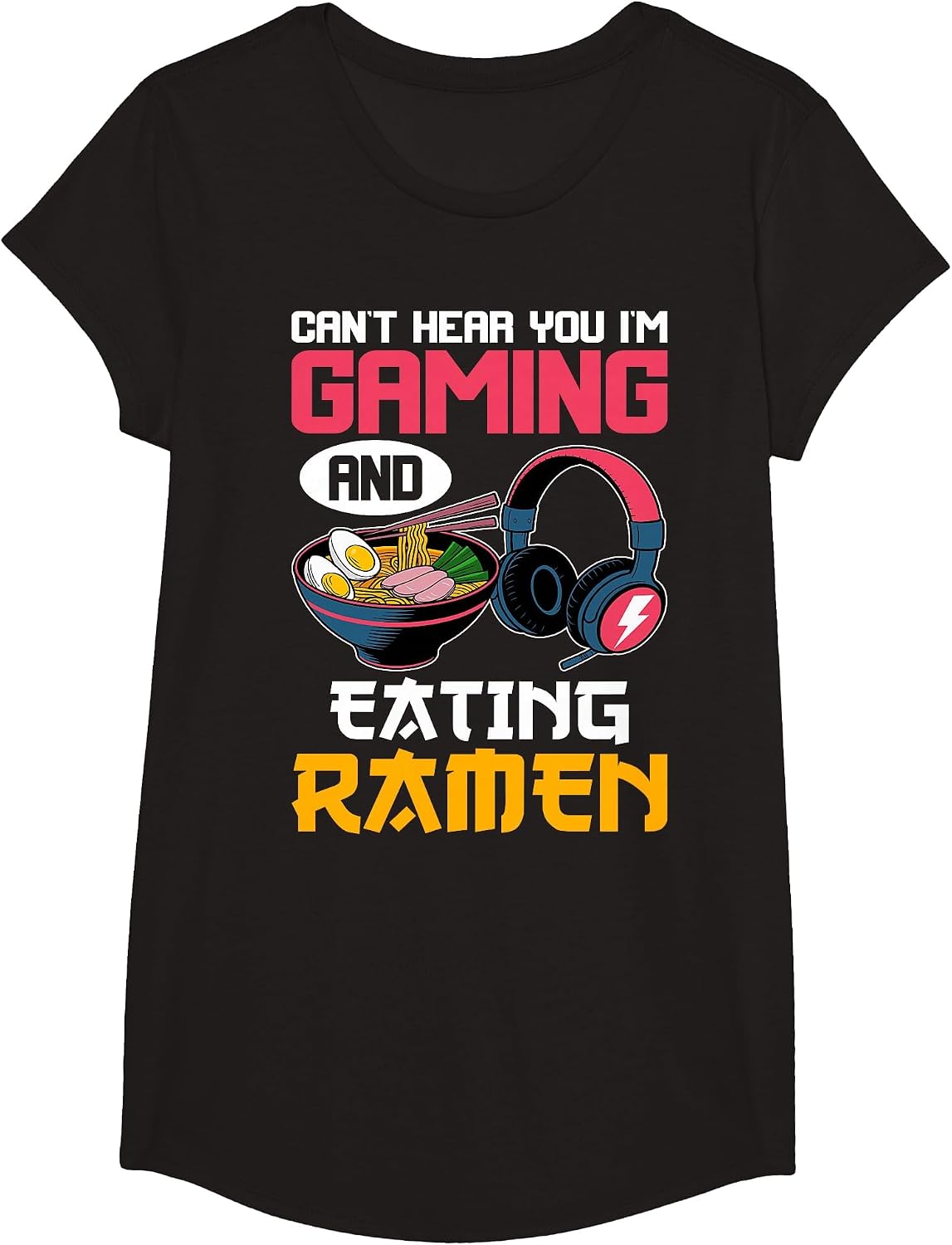 Can't Hear You I'm Gaming and Eating Ramen Noodles Gamer T-Shirt - Girls Black