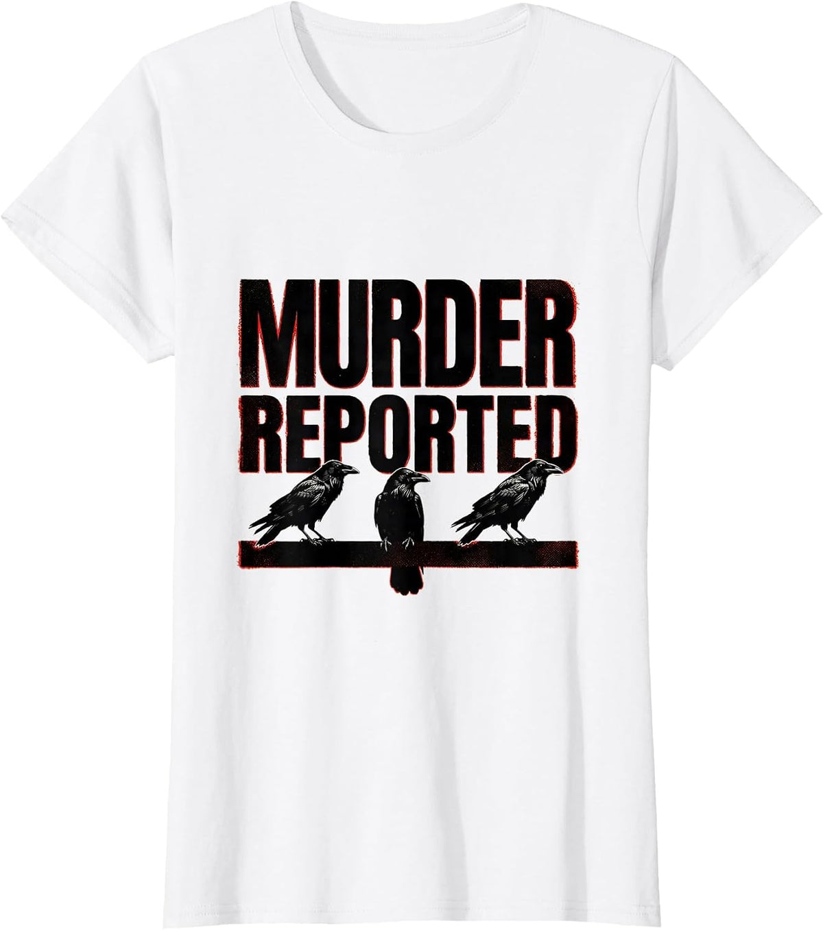 Women's Murder Reported Dark Humor Crow Raven Gothic Bird Lover T-Shirt - White