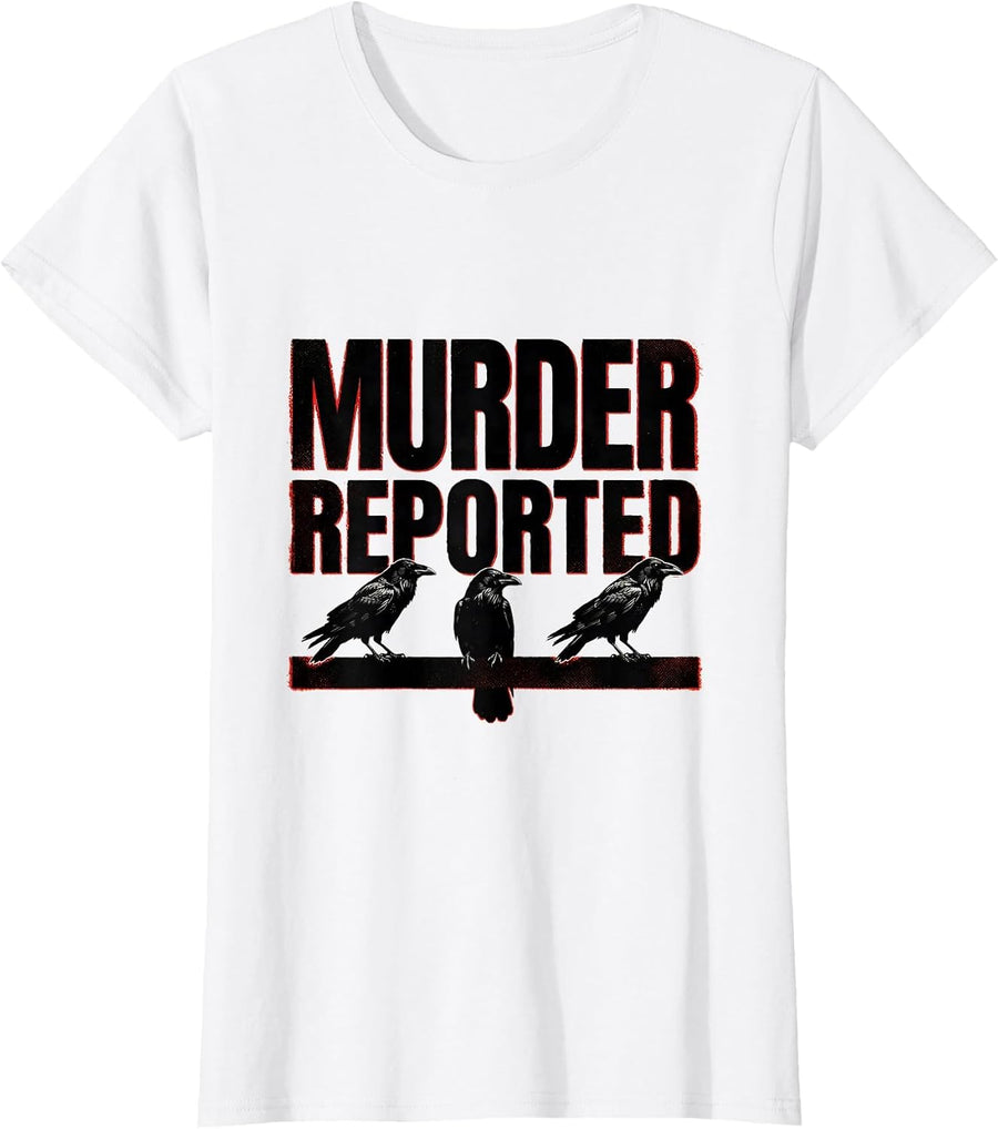 Women's Murder Reported Dark Humor Crow Raven Gothic Bird Lover T-Shirt - White