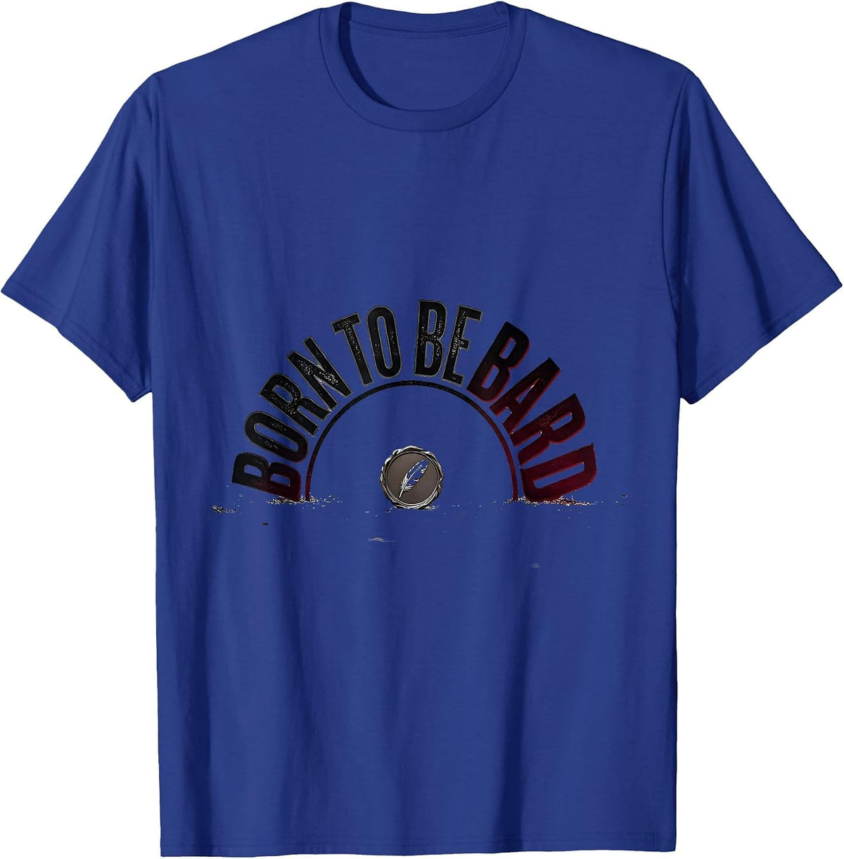 Born To Be Bard Funny Shakespeare Quote Theater Lover Gift T-Shirt - Royal Blue