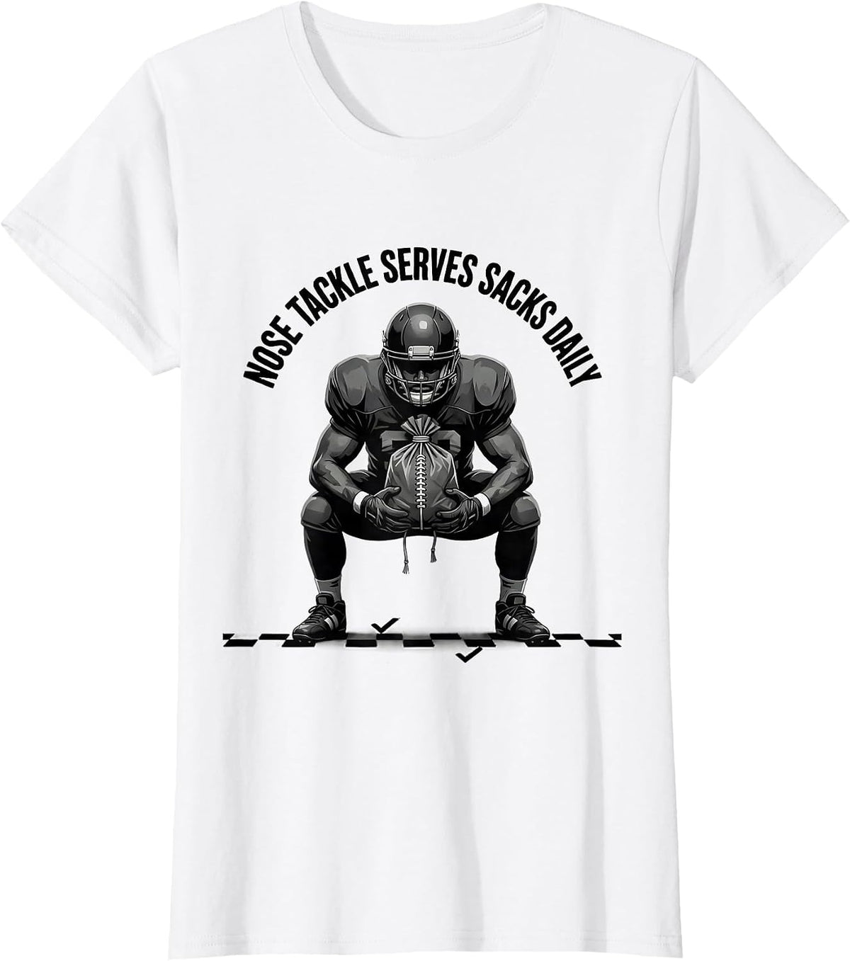 Women's Nose Tackle Serves Sacks Daily Funny Football Lineman T-Shirt - White