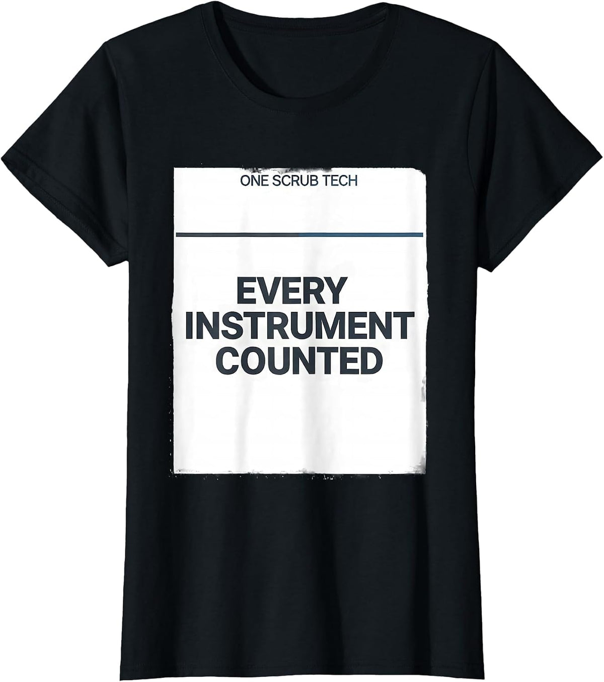 One Scrub Tech, Every Instrument Counted Surgical Tech T-Shirt - Black