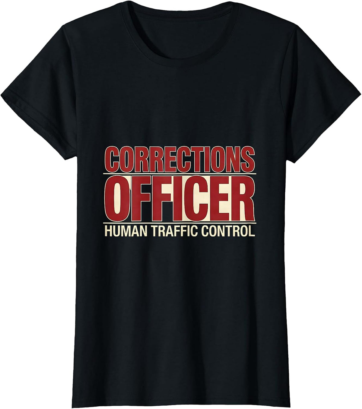 CORRECTIONS OFFICER / HUMAN TRAFFIC CONTROL Funny Gift T-Shirt - Black