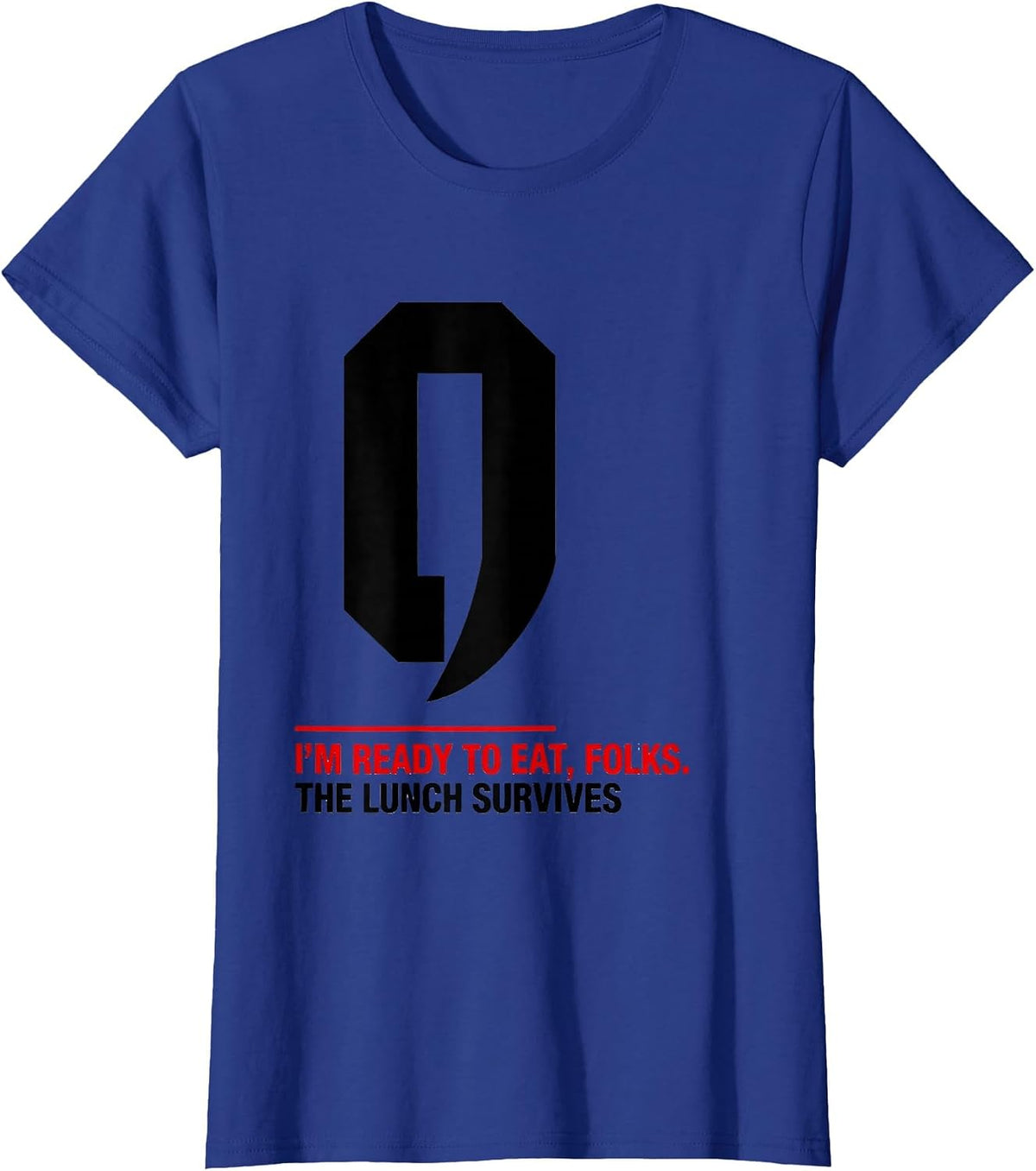 Women's I'm Ready To Eat, Folks The Lunch Survives Funny Grammar T-Shirt - Royal Blue