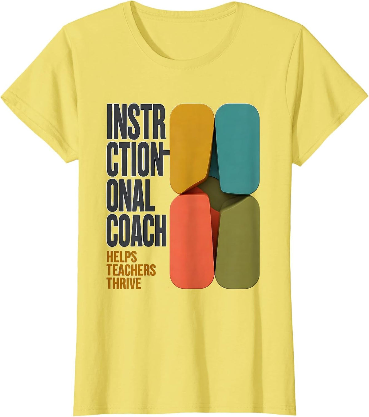 INSTRUCTIONAL COACH HELPS TEACHERS THRIVE Staff Appreciation T-Shirt - Lemon Yellow