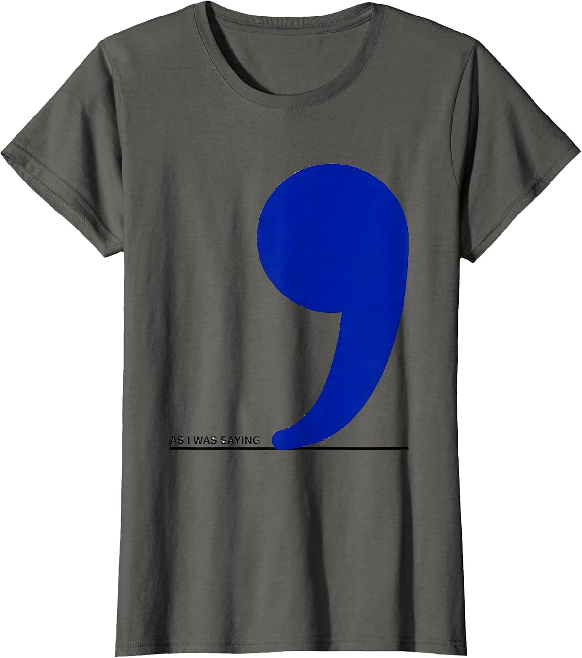 Women's As I Was Saying Funny Grammar Police Punctuation Humor T-Shirt - Asphalt Grey