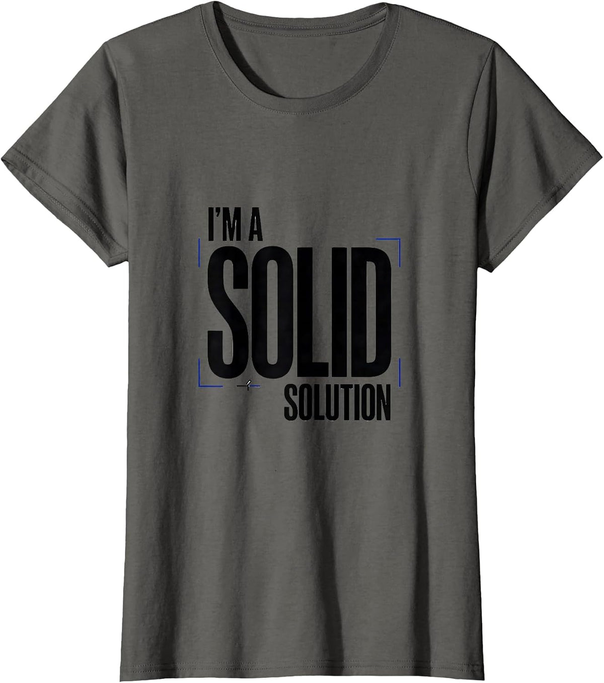 Women's I’m A Solid Solution Funny Chemistry Pun Science Nerd Humor T-Shirt - Asphalt Grey