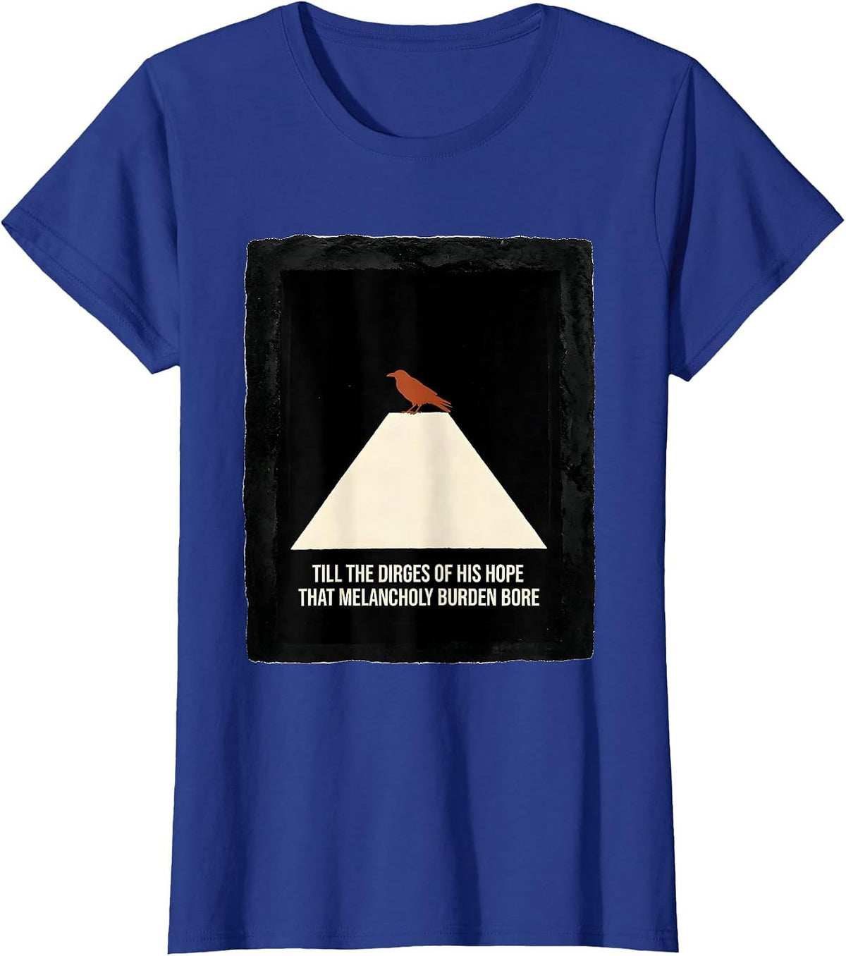 Women's Till the dirges of his Hope that melancholy burden bore T-Shirt - Royal Blue