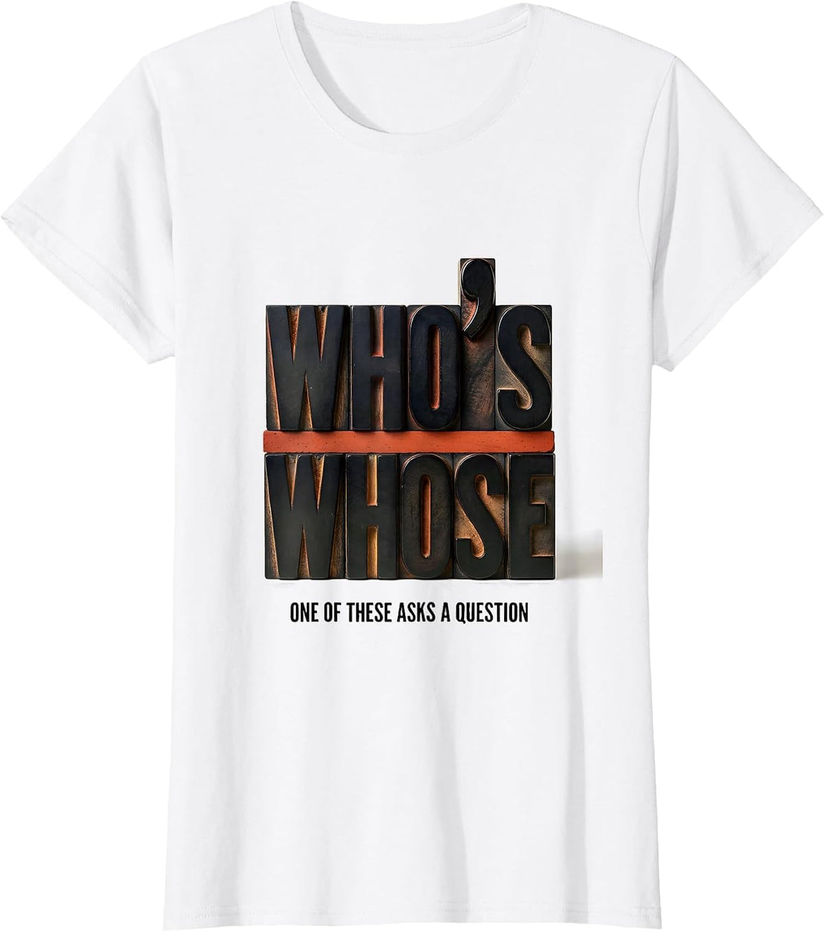 Women's Who's / Whose — One Of These Asks A Question Funny Grammar T-Shirt - White