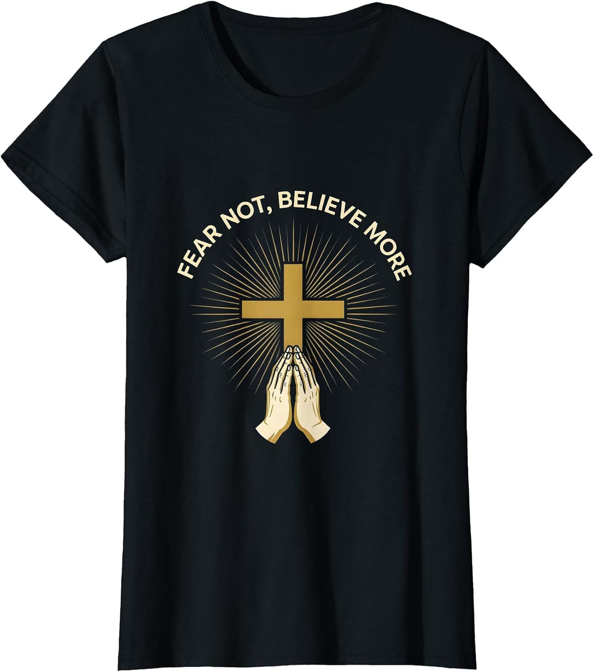 Fear Not Believe More Faith Over Fear Design T-Shirt - Black