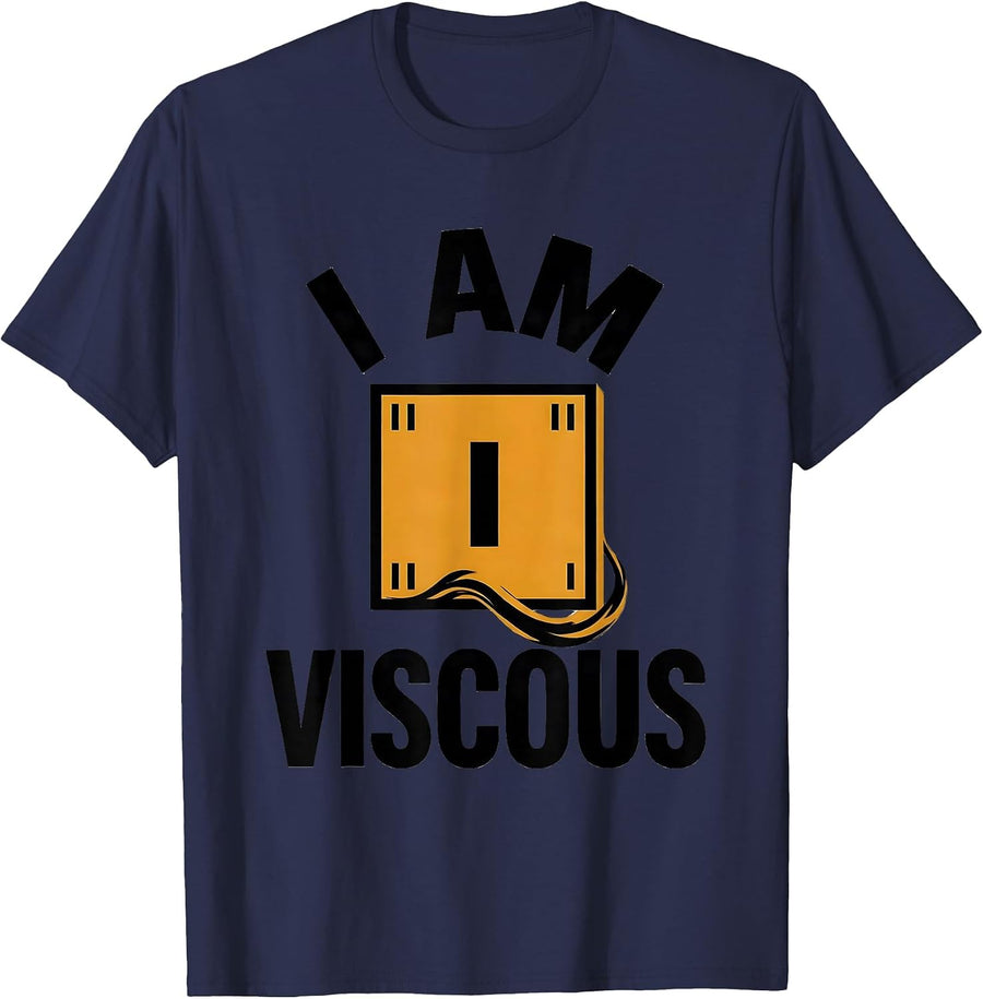 I Am Viscous Funny Chemistry Science Humor T-Shirt - Navy Blue
