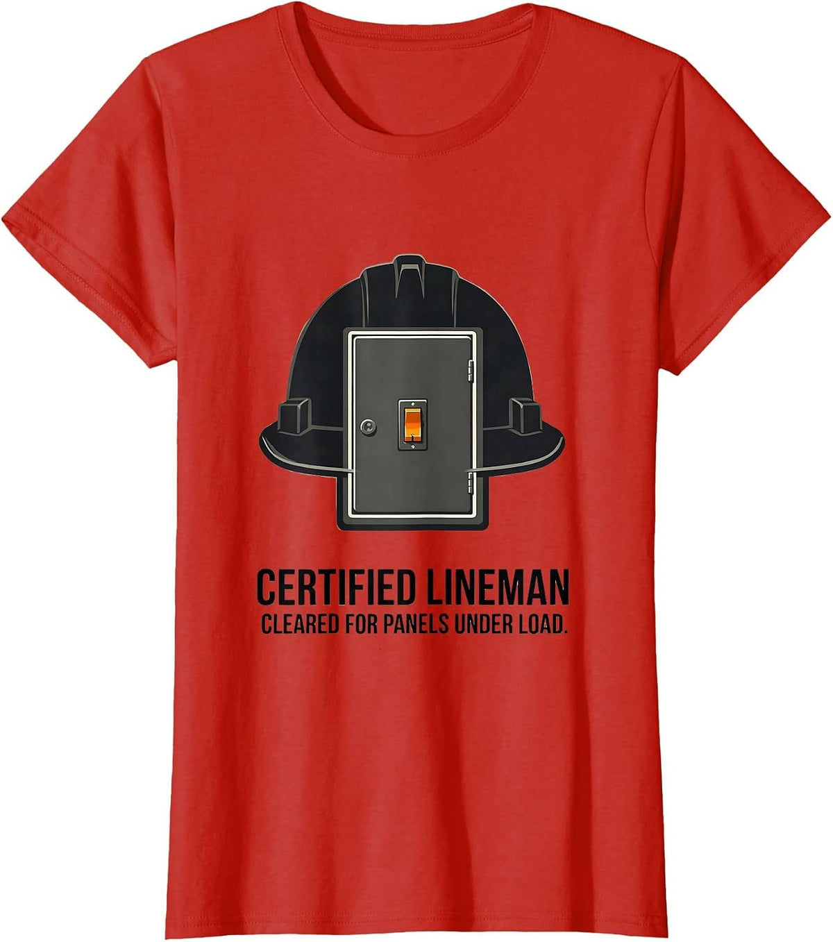 Certified Lineman, Cleared For Panels Under Load Funny T-Shirt - Red