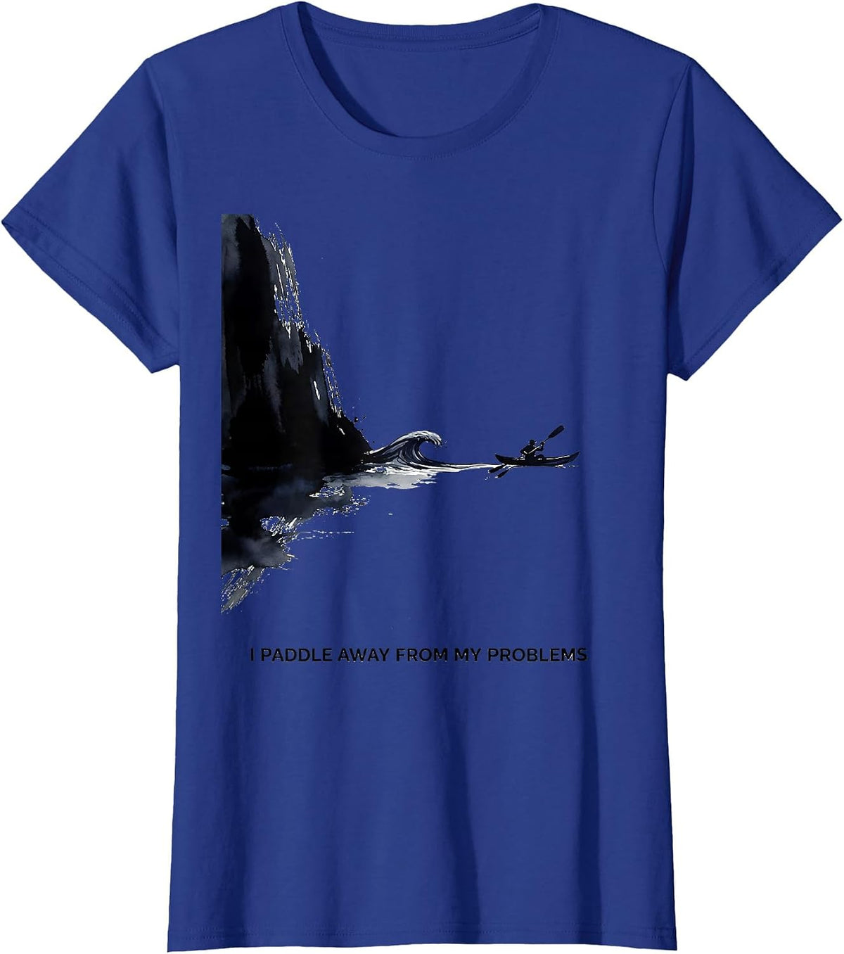 Women's I Paddle Away From My Problems Funny Kayak Kayaking Gift T-Shirt - Royal Blue