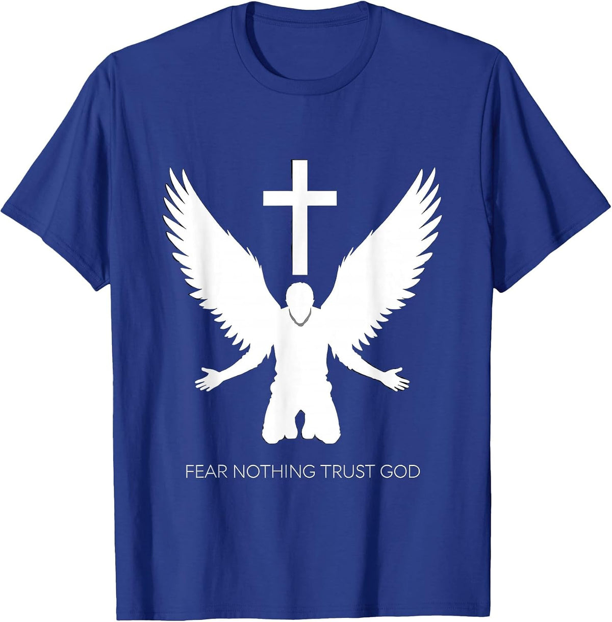Fear Nothing Trust God Faith Over Fear Design T-Shirt - Royal Blue