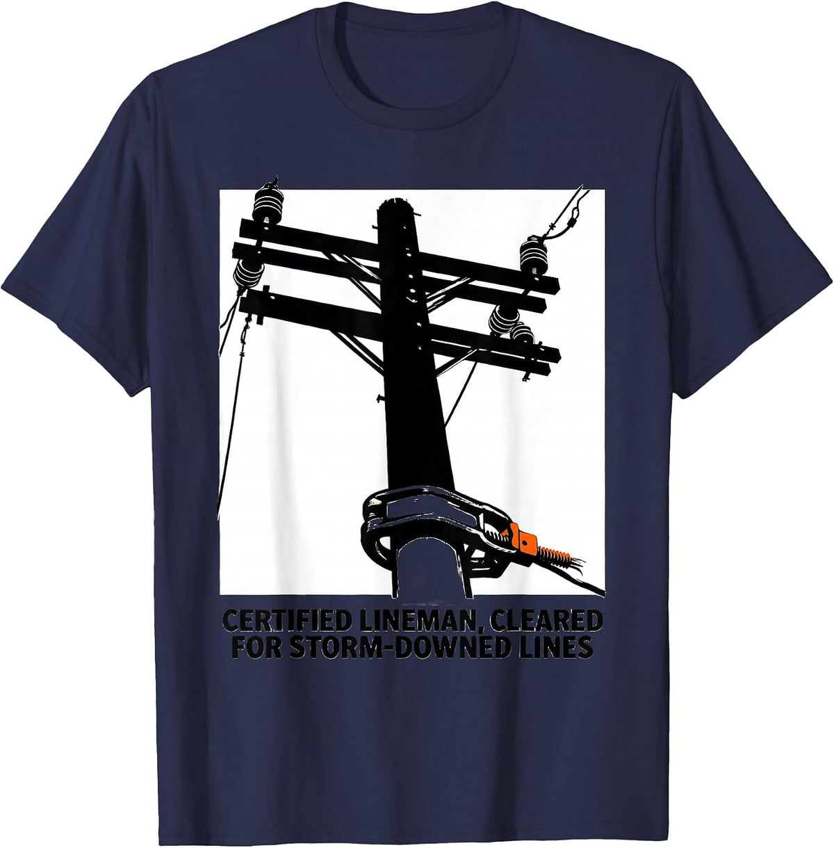 Men's Certified Lineman, Cleared For Storm-Downed Lines Funny T-Shirt - Navy Blue