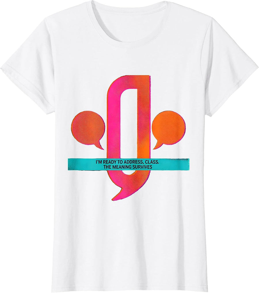 Women's I'm Ready To Address, Class The Meaning Survives Funny T-Shirt - White