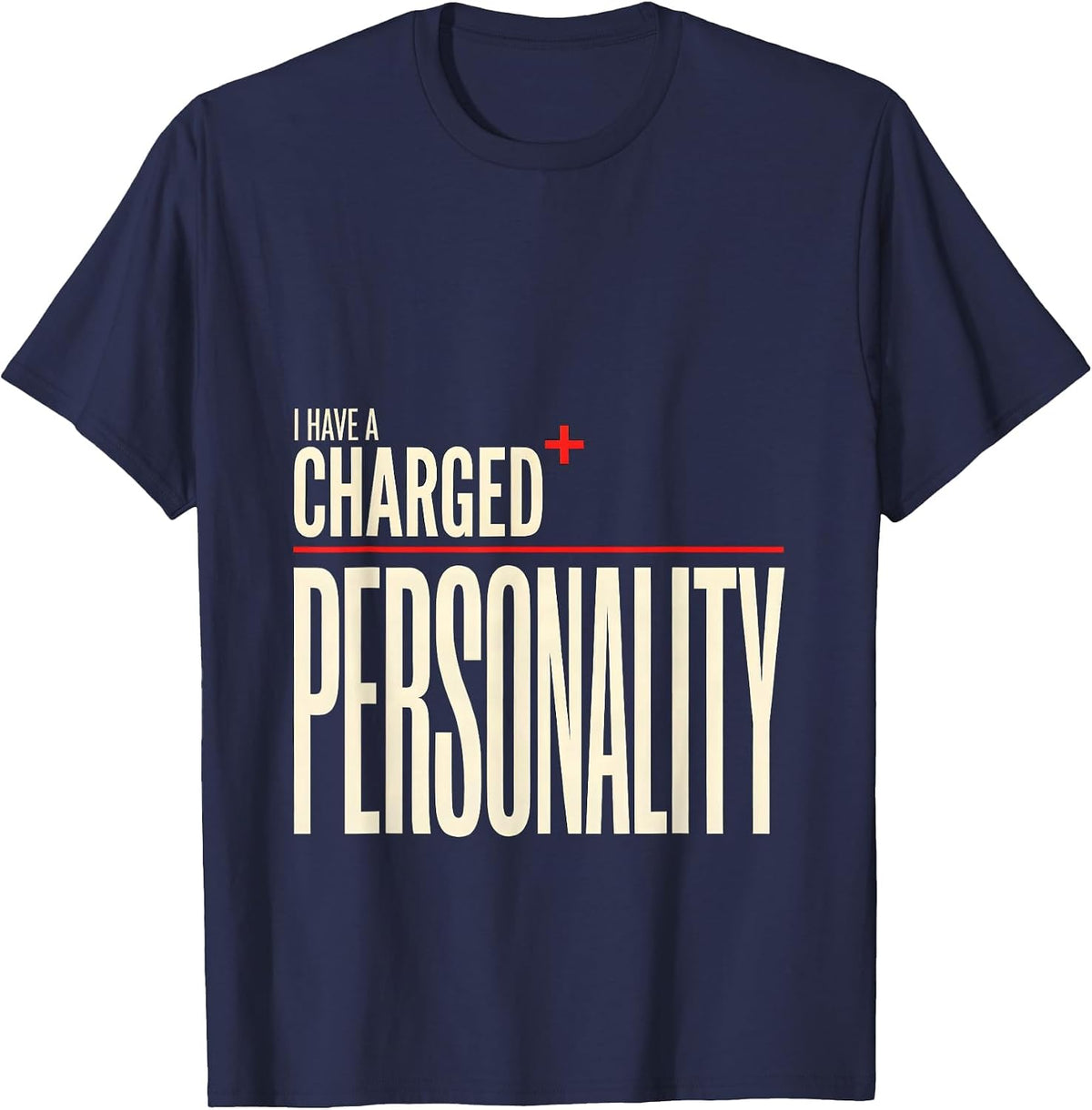 I Have A Charged Personality Funny Science Chemistry Nerd T-Shirt - Navy Blue