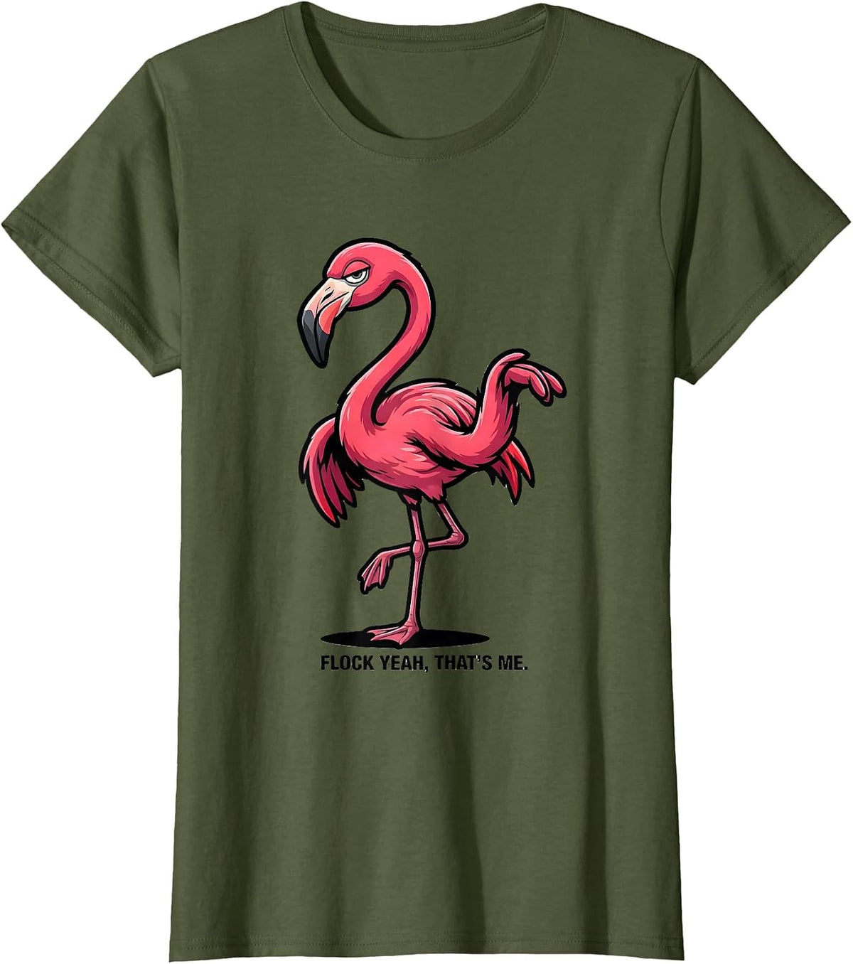 Women's Flock Yeah That's Me Funny Flamingo Lover Novelty Humor T-Shirt - Olive Green