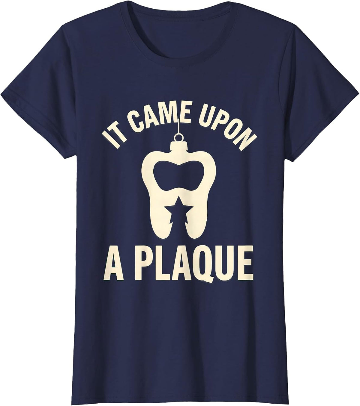 Women's It Came Upon a Plaque Funny Dentist Christmas Dental Staff T-Shirt - Navy Blue