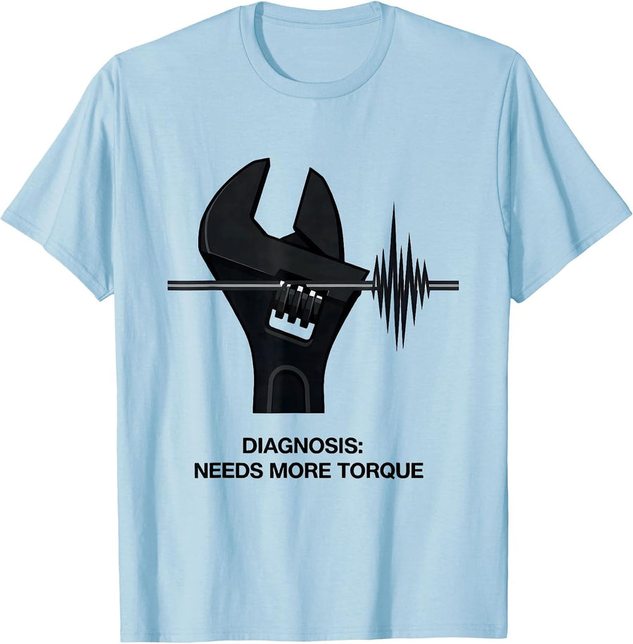 Men's Diagnosis: Needs More Torque Funny Car Guy Auto Mechanic T-Shirt - Baby Blue