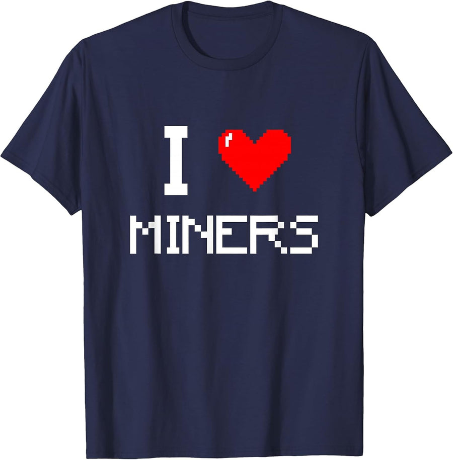 I Love Miners Funny Miner Mining Gamer T-Shirt - Navy Blue