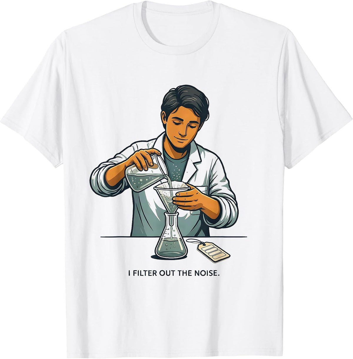 Men's I Filter Out The Noise Funny Science Teacher STEM Humor T-Shirt - White