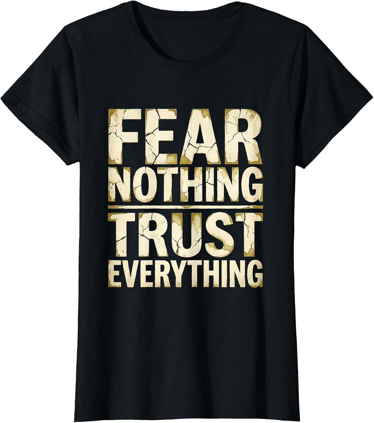 Fear Nothing Trust Everything Faith Over Fear Design T-Shirt - Black