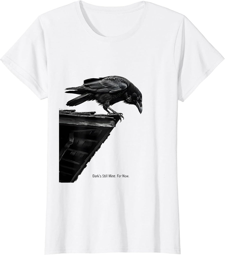 Women's Dark's Still Mine For Now Funny Crow Raven Bird Lover Humor T-Shirt - White