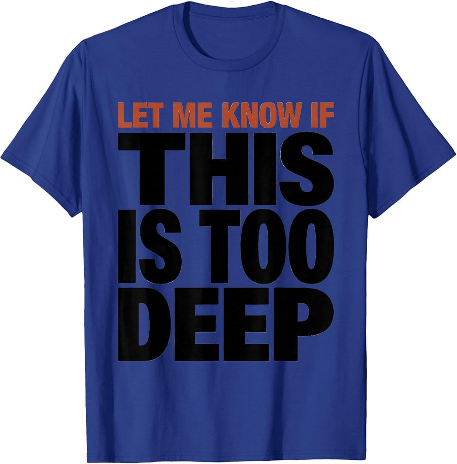 Let Me Know If This Is Too Deep Funny Healthcare Wellness T-Shirt - Royal Blue