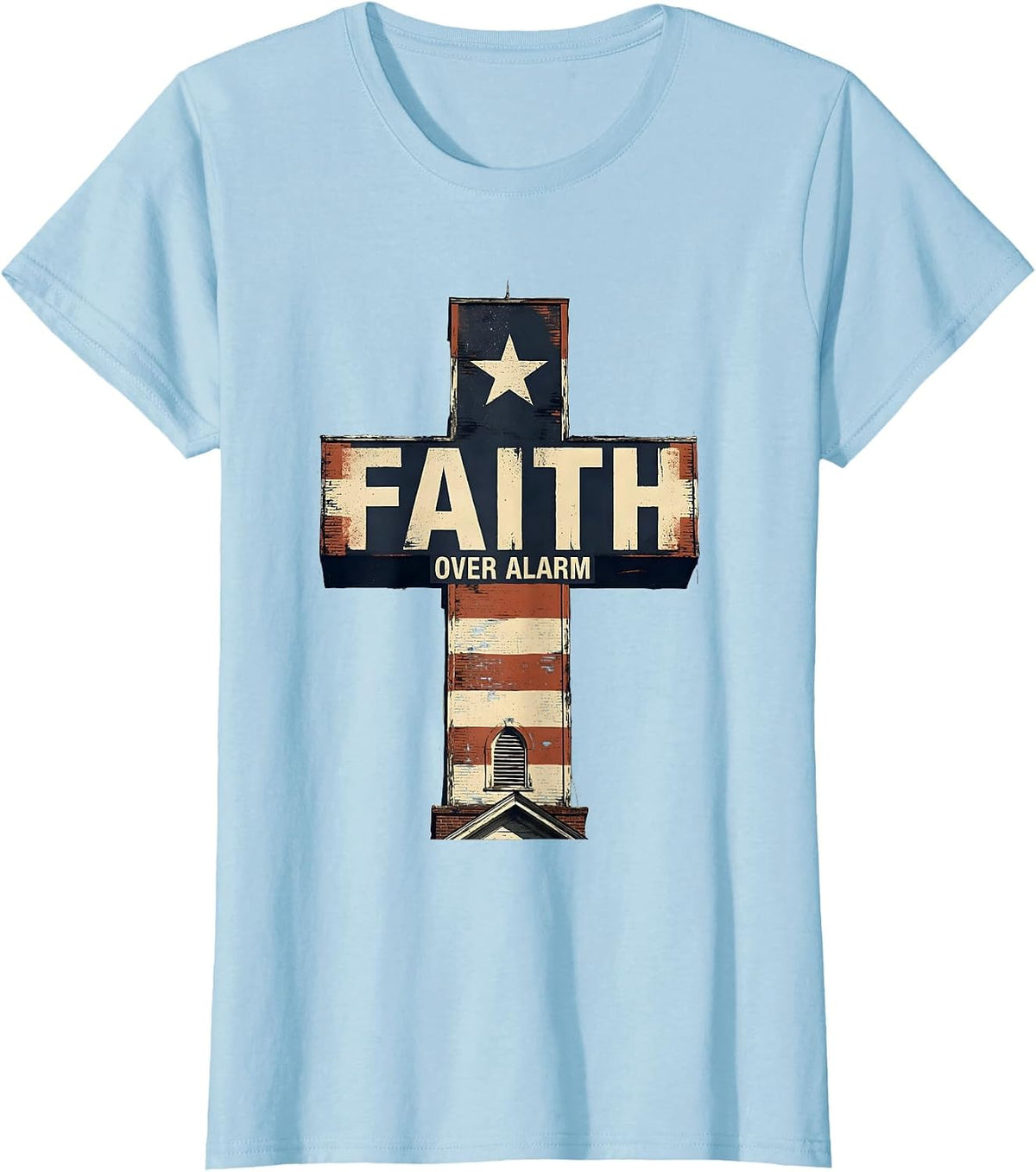 Faith Over Alarm Patriotic Christian Faith Over Fear USA T-Shirt - Baby Blue