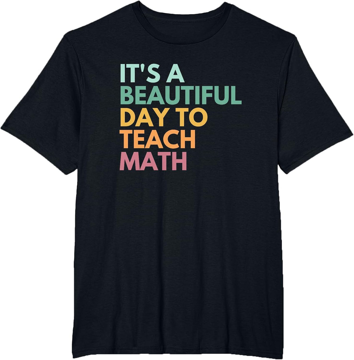 It's A Beautiful Day to Teach Math T-Shirt - Black