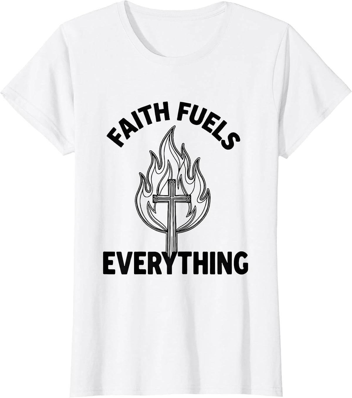 Women's Faith Over Fear Faith Fuels Everything Design T-Shirt - White
