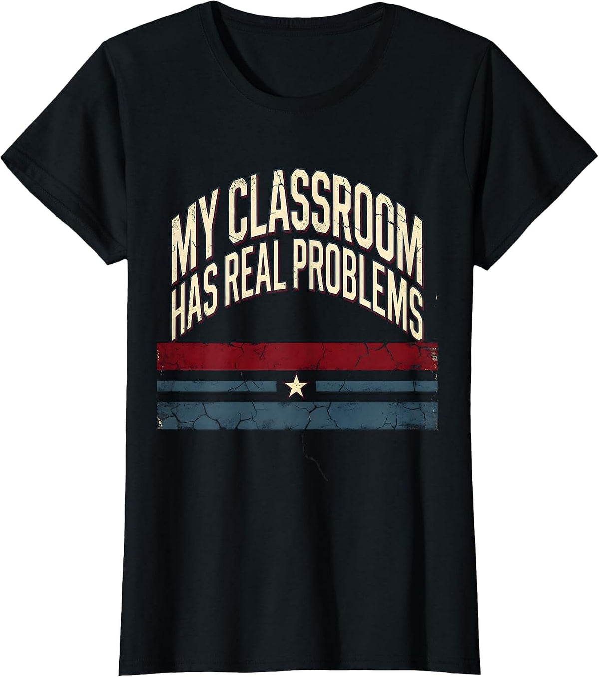 My Classroom Has Real Problems Math Teacher T-Shirt - Black