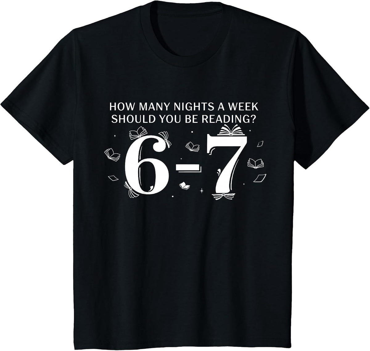 67 Teacher How Many Nights A Week Should You Be Reading 6-7 T-Shirt - Black