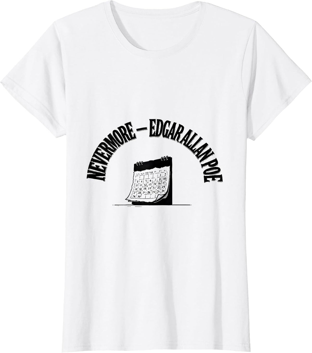 Nevermore Edgar Allan Poe Literary Fan Quote Gothic Humor T-Shirt - White