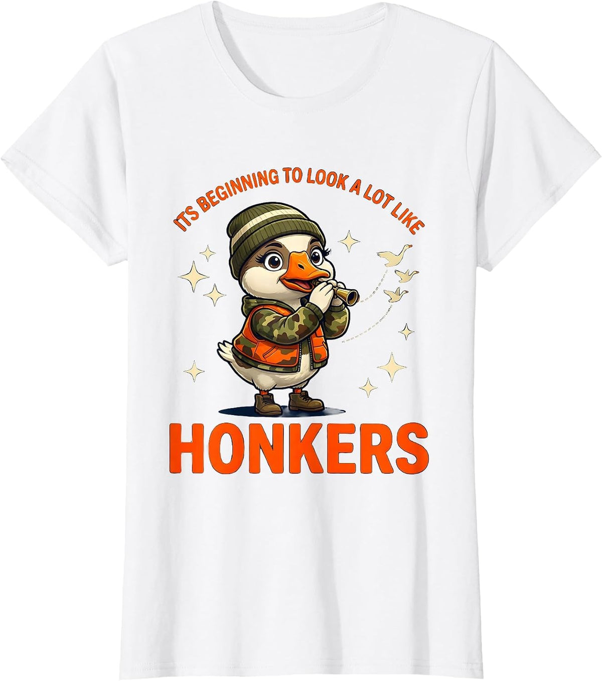 ITS BEGINNING TO LOOK A LOT LIKE HONKERS Goose Hunter T-Shirt - White