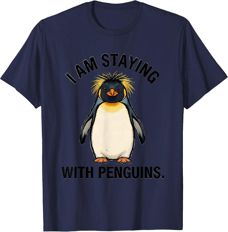 I Am Staying With Penguins Funny Penguin Lover Animal Humor T-Shirt - Navy Blue